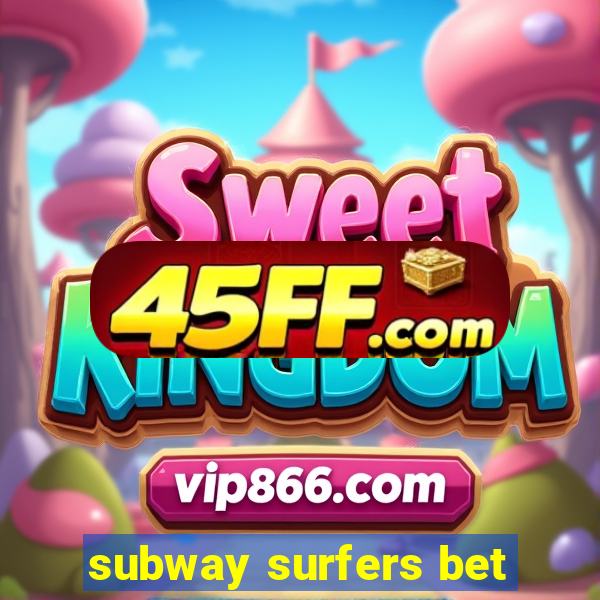subway surfers bet